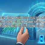Cẩm nang xây dựng chiến lược đầu tư chứng khoán bền vững năm 2026 và Link Kubet không bị chặn: Từ tư duy quản trị đến công cụ AI